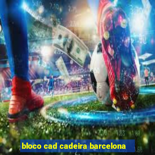 bloco cad cadeira barcelona